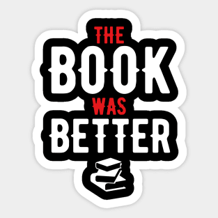 The Book Was Better Sticker